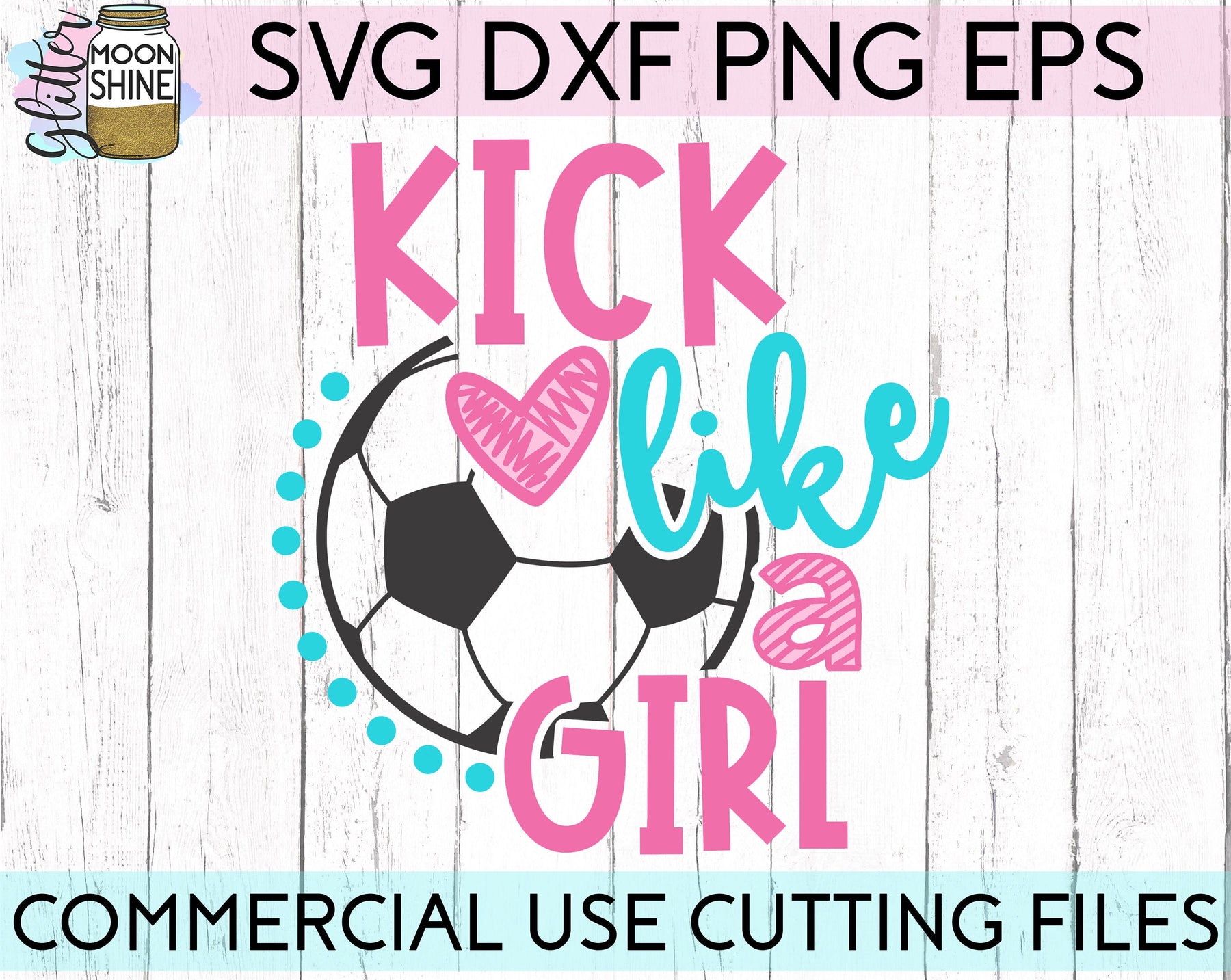 Kick Like A Girl Soccer svg eps png dxf – Glitter Moonshine Designs