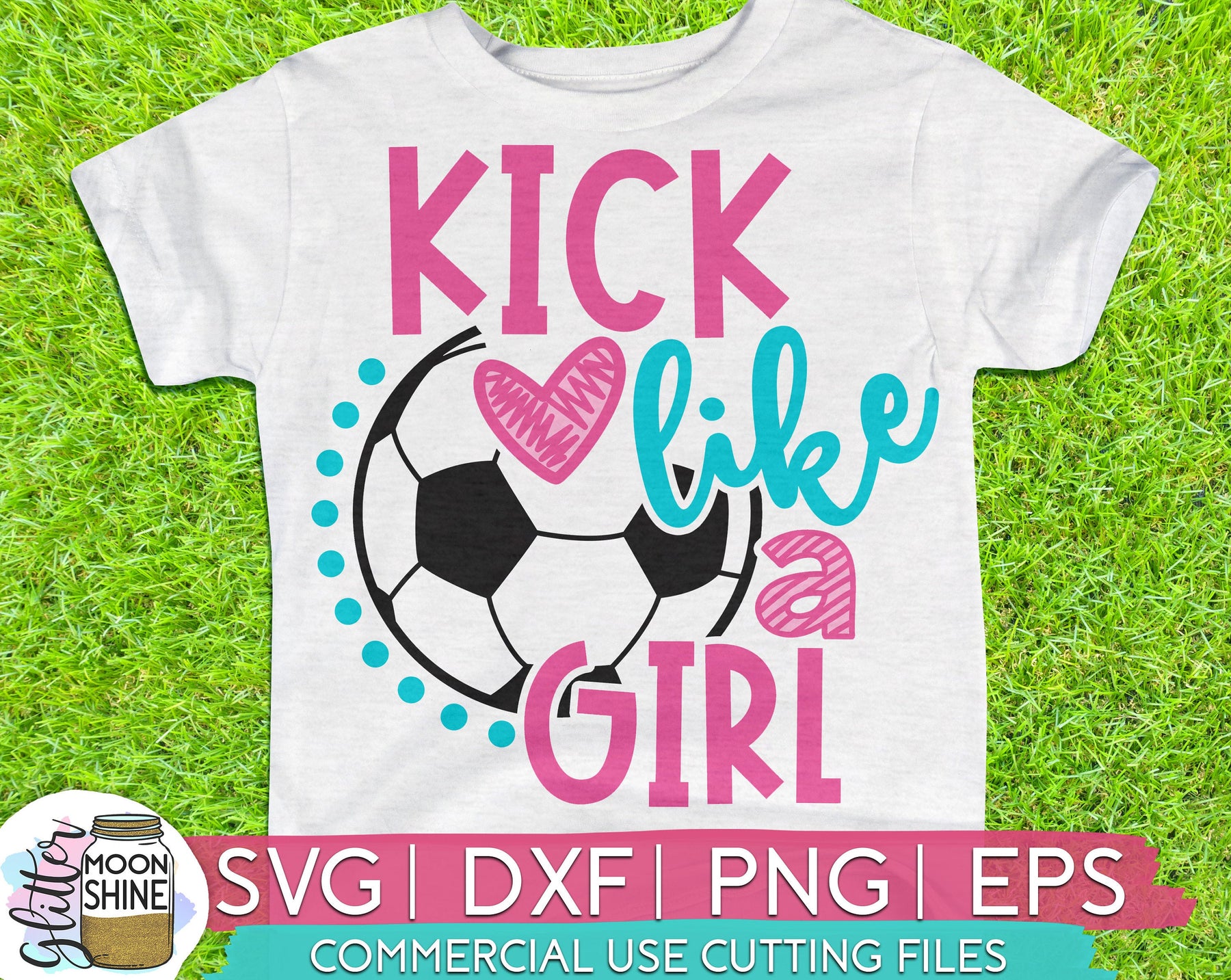 Kick Like A Girl Soccer svg eps png dxf – Glitter Moonshine Designs